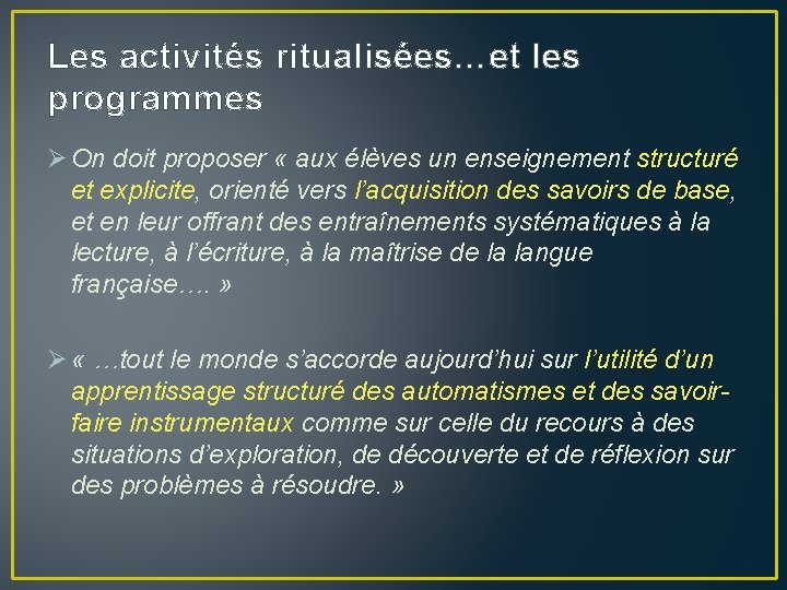 Les activités ritualisées…et les programmes Ø On doit proposer « aux élèves un enseignement