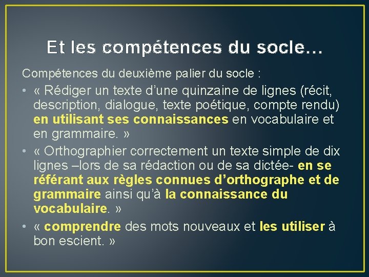 Et les compétences du socle… Compétences du deuxième palier du socle : • «