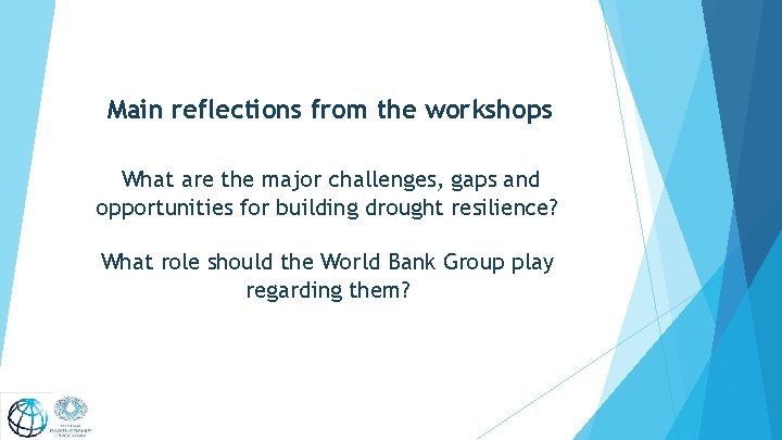 Main reflections from the workshops What are the major challenges, gaps and opportunities for