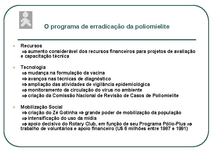 O programa de erradicação da poliomielite l Recursos aumento considerável dos recursos financeiros para