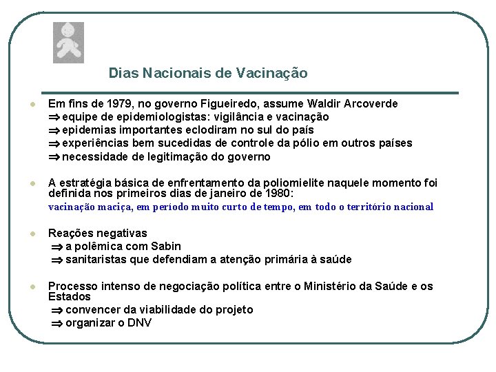 Dias Nacionais de Vacinação l Em fins de 1979, no governo Figueiredo, assume Waldir