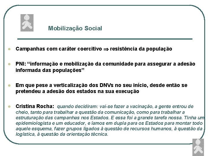 Mobilização Social l Campanhas com caráter coercitivo resistência da população l PNI: “informação e