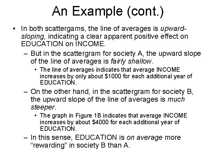An Example (cont. ) • In both scattergams, the line of averages is upwardsloping,