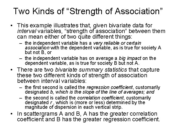 Two Kinds of “Strength of Association” • This example illustrates that, given bivariate data