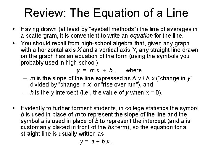 Review: The Equation of a Line • Having drawn (at least by “eyeball methods”)