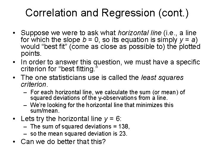 Correlation and Regression (cont. ) • Suppose we were to ask what horizontal line