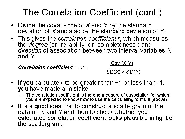 The Correlation Coefficient (cont. ) • Divide the covariance of X and Y by