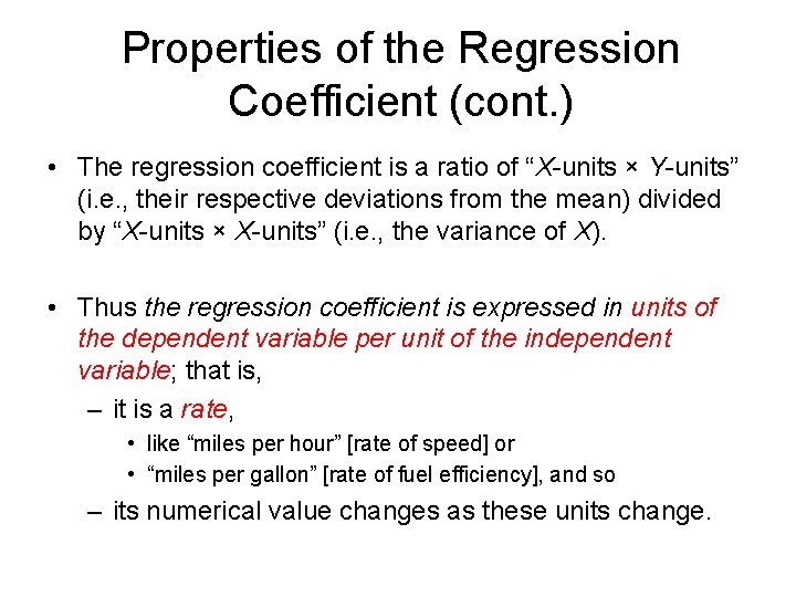 Properties of the Regression Coefficient (cont. ) • The regression coefficient is a ratio