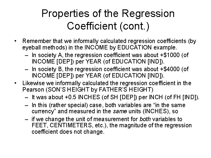 Properties of the Regression Coefficient (cont. ) • Remember that we informally calculated regression