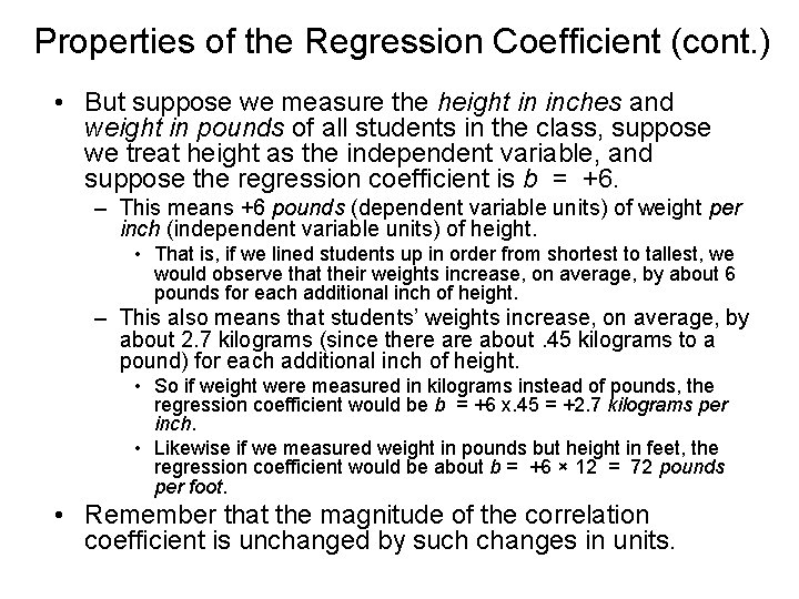Properties of the Regression Coefficient (cont. ) • But suppose we measure the height