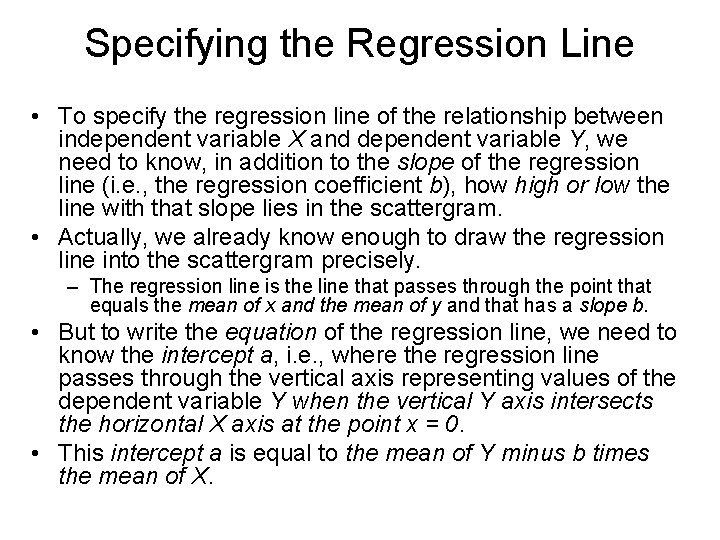 Specifying the Regression Line • To specify the regression line of the relationship between