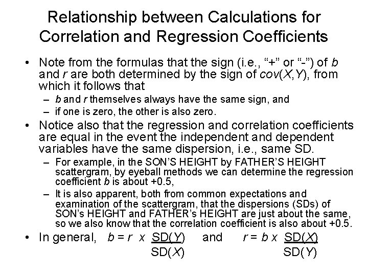 Relationship between Calculations for Correlation and Regression Coefficients • Note from the formulas that