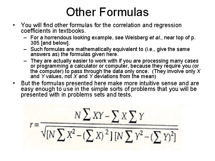 Other Formulas • You will find other formulas for the correlation and regression coefficients