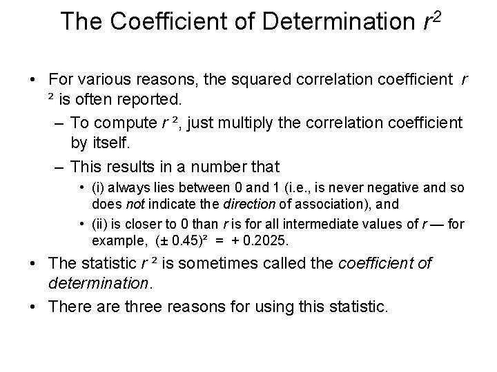The Coefficient of Determination r 2 • For various reasons, the squared correlation coefficient