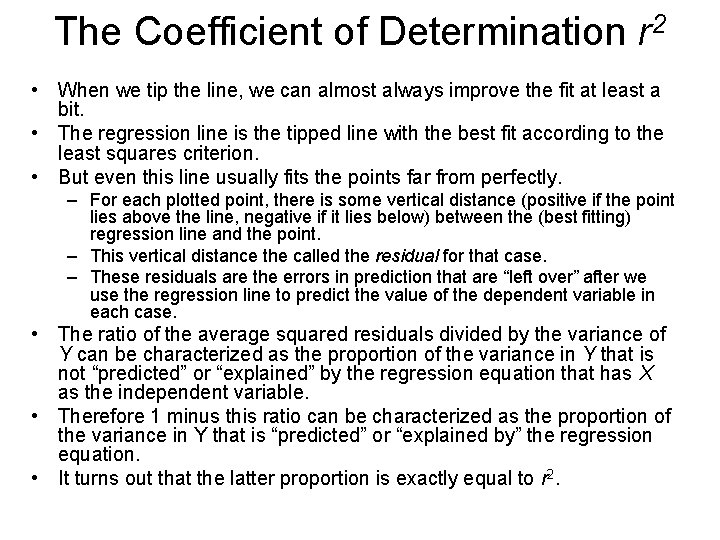 The Coefficient of Determination r 2 • When we tip the line, we can
