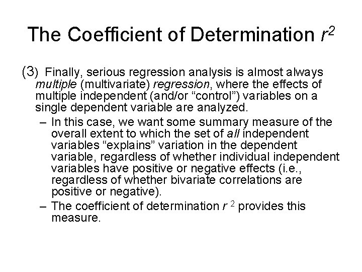 The Coefficient of Determination r 2 (3) Finally, serious regression analysis is almost always