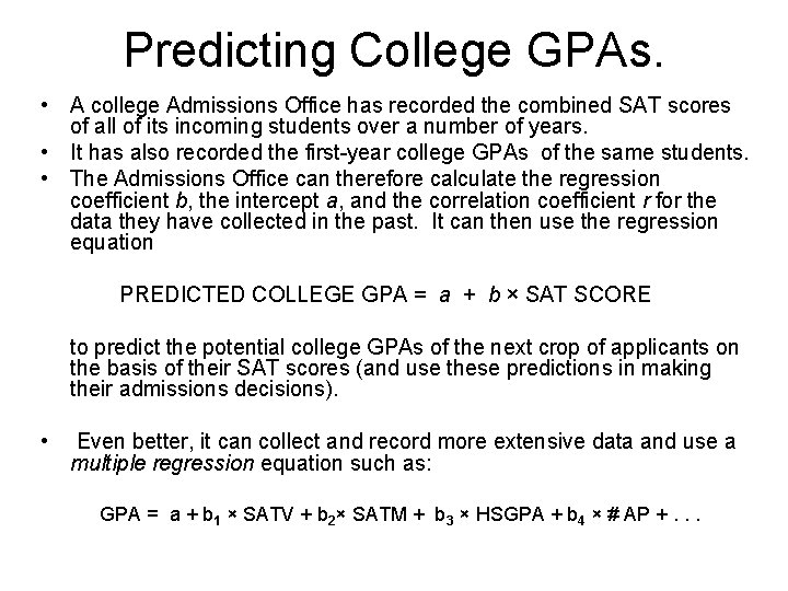 Predicting College GPAs. • A college Admissions Office has recorded the combined SAT scores