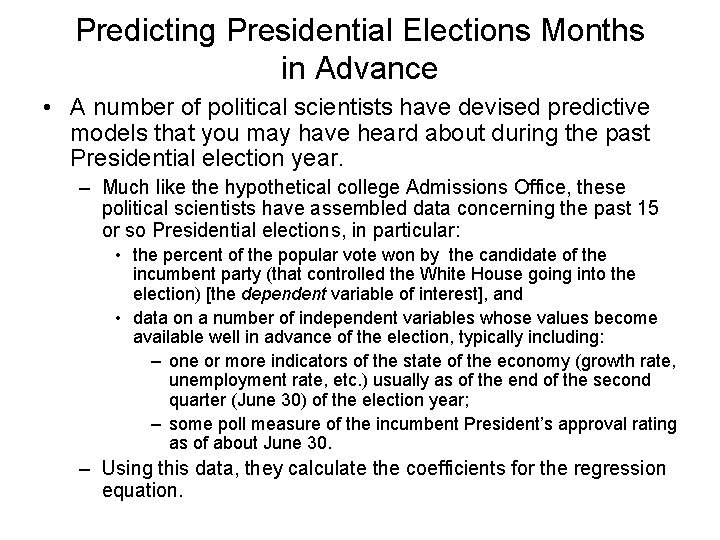 Predicting Presidential Elections Months in Advance • A number of political scientists have devised