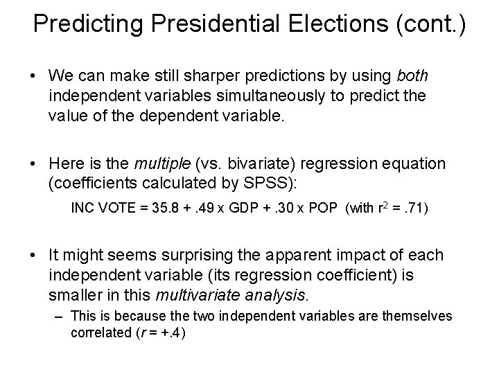 Predicting Presidential Elections (cont. ) • We can make still sharper predictions by using