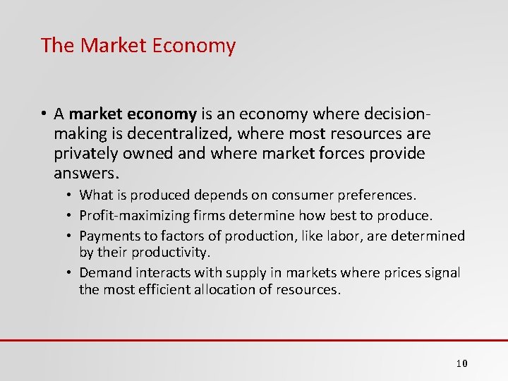 The Market Economy • A market economy is an economy where decisionmaking is decentralized,