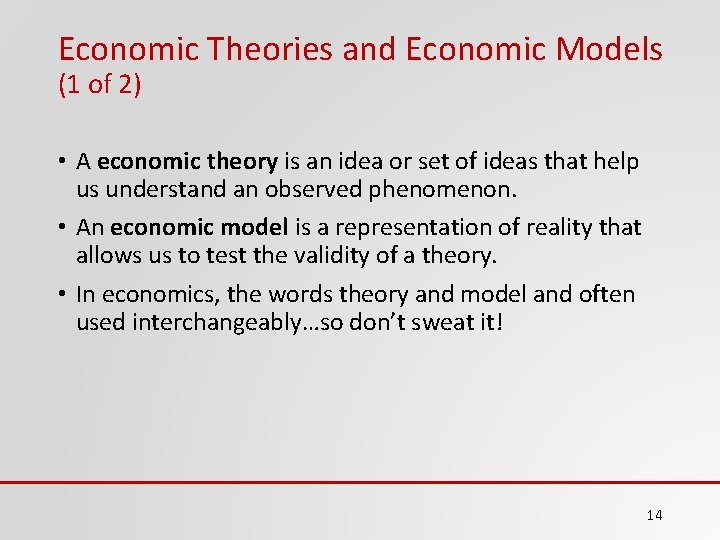 Economic Theories and Economic Models (1 of 2) • A economic theory is an