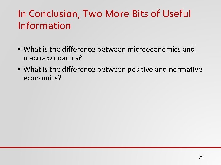 In Conclusion, Two More Bits of Useful Information • What is the difference between