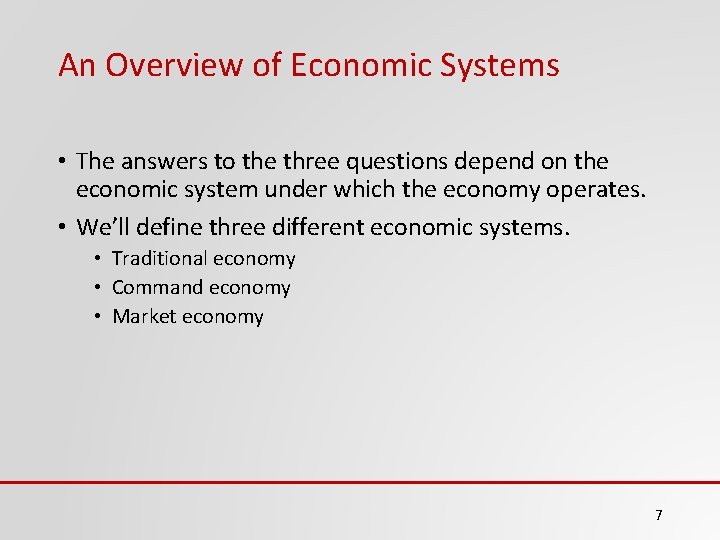 An Overview of Economic Systems • The answers to the three questions depend on
