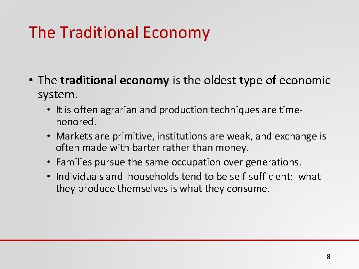 The Traditional Economy • The traditional economy is the oldest type of economic system.