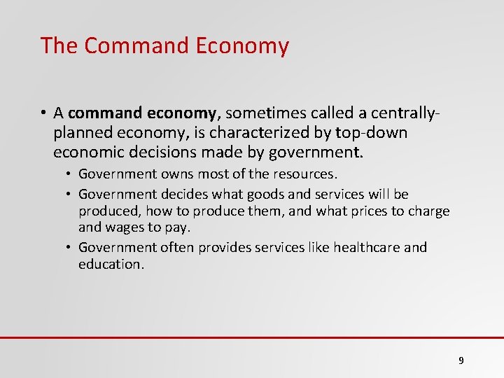 The Command Economy • A command economy, sometimes called a centrallyplanned economy, is characterized