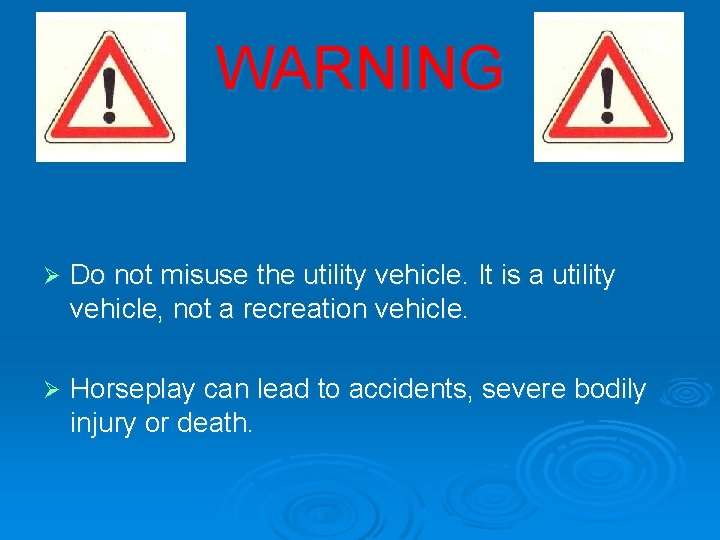 WARNING Ø Do not misuse the utility vehicle. It is a utility vehicle, not