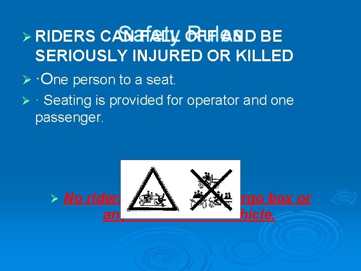 Safety Rules CAN FALL OFF AND BE SERIOUSLY INJURED OR KILLED Ø ·One person