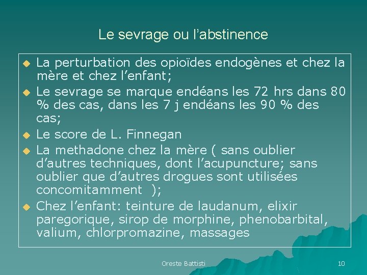 Le sevrage ou l’abstinence u u u La perturbation des opioïdes endogènes et chez Le sevrage ou l’abstinence u u u La perturbation des opioïdes endogènes et chez
