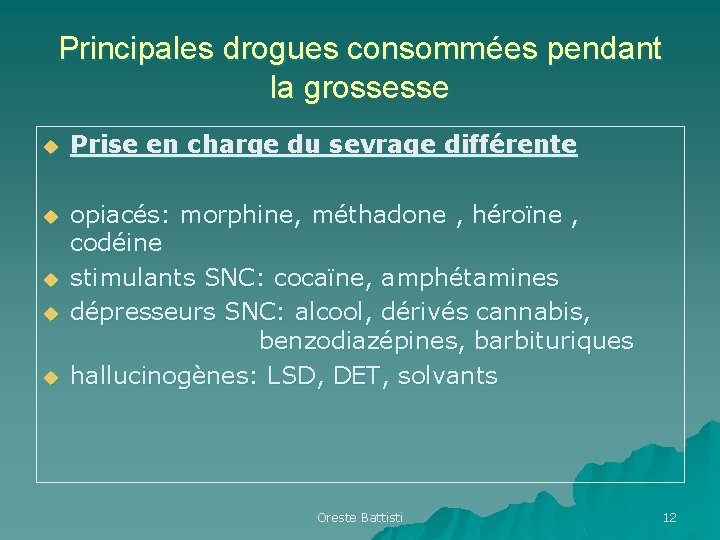 Principales drogues consommées pendant la grossesse u Prise en charge du sevrage différente u Principales drogues consommées pendant la grossesse u Prise en charge du sevrage différente u
