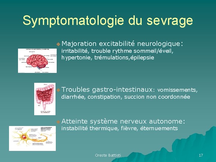 Symptomatologie du sevrage u Majoration excitabilité neurologique: irritabilité, trouble rythme sommeil/éveil, hypertonie, trémulations, épilepsie Symptomatologie du sevrage u Majoration excitabilité neurologique: irritabilité, trouble rythme sommeil/éveil, hypertonie, trémulations, épilepsie