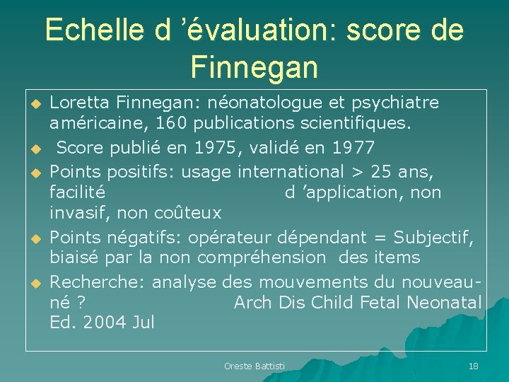Echelle d ’évaluation: score de Finnegan u u u Loretta Finnegan: néonatologue et psychiatre Echelle d ’évaluation: score de Finnegan u u u Loretta Finnegan: néonatologue et psychiatre