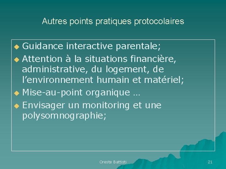 Autres points pratiques protocolaires Guidance interactive parentale; u Attention à la situations financière, administrative, Autres points pratiques protocolaires Guidance interactive parentale; u Attention à la situations financière, administrative,