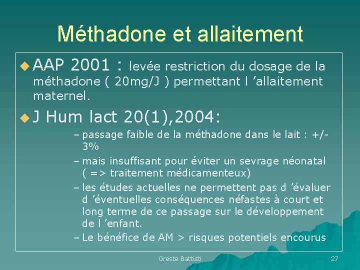 Méthadone et allaitement u AAP 2001 : levée restriction du dosage de la méthadone Méthadone et allaitement u AAP 2001 : levée restriction du dosage de la méthadone