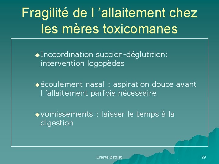 Fragilité de l ’allaitement chez les mères toxicomanes u Incoordination succion-déglutition: intervention logopèdes u Fragilité de l ’allaitement chez les mères toxicomanes u Incoordination succion-déglutition: intervention logopèdes u