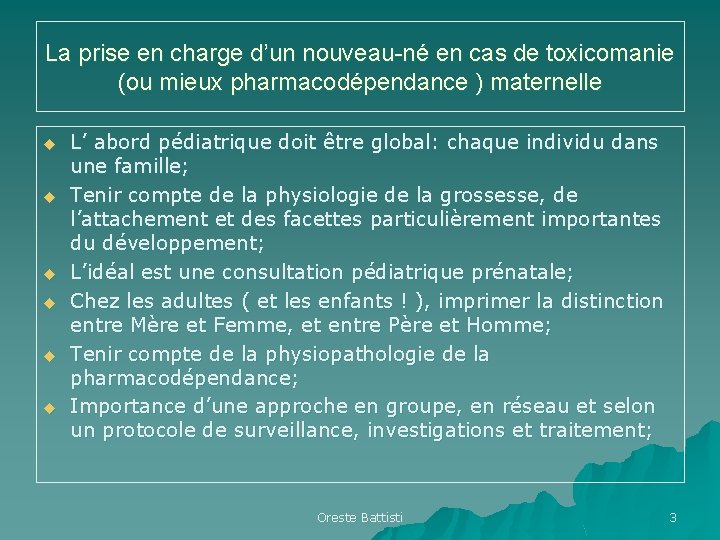La prise en charge d’un nouveau-né en cas de toxicomanie (ou mieux pharmacodépendance ) La prise en charge d’un nouveau-né en cas de toxicomanie (ou mieux pharmacodépendance )