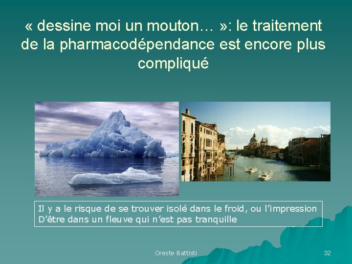 « dessine moi un mouton… » : le traitement de la pharmacodépendance est « dessine moi un mouton… » : le traitement de la pharmacodépendance est