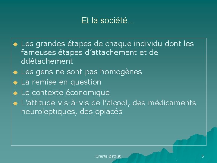 Et la société… u u u Les grandes étapes de chaque individu dont les Et la société… u u u Les grandes étapes de chaque individu dont les