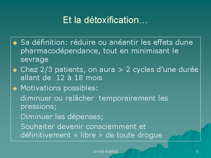 Et la détoxification… u u u - Sa définition: réduire ou anéantir les effets Et la détoxification… u u u - Sa définition: réduire ou anéantir les effets