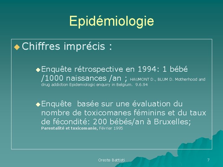 Epidémiologie u Chiffres imprécis : u Enquête rétrospective en 1994: 1 bébé /1000 naissances Epidémiologie u Chiffres imprécis : u Enquête rétrospective en 1994: 1 bébé /1000 naissances