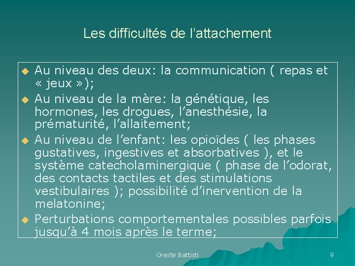 Les difficultés de l’attachement u u Au niveau des deux: la communication ( repas Les difficultés de l’attachement u u Au niveau des deux: la communication ( repas