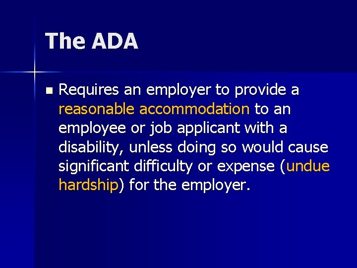 The ADA n Requires an employer to provide a reasonable accommodation to an employee