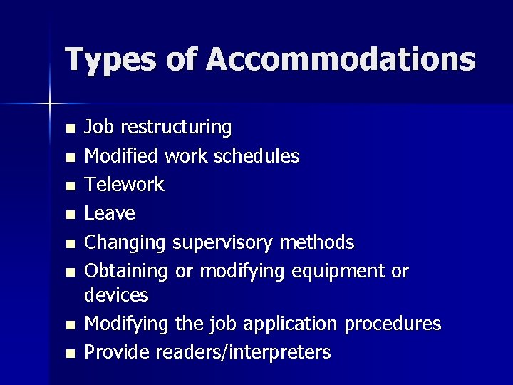 Types of Accommodations n n n n Job restructuring Modified work schedules Telework Leave