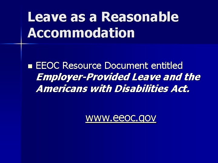 Leave as a Reasonable Accommodation n EEOC Resource Document entitled Employer-Provided Leave and the