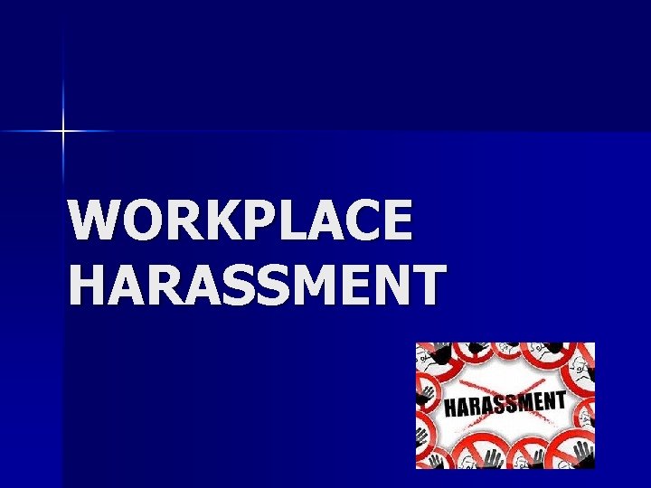WORKPLACE HARASSMENT 