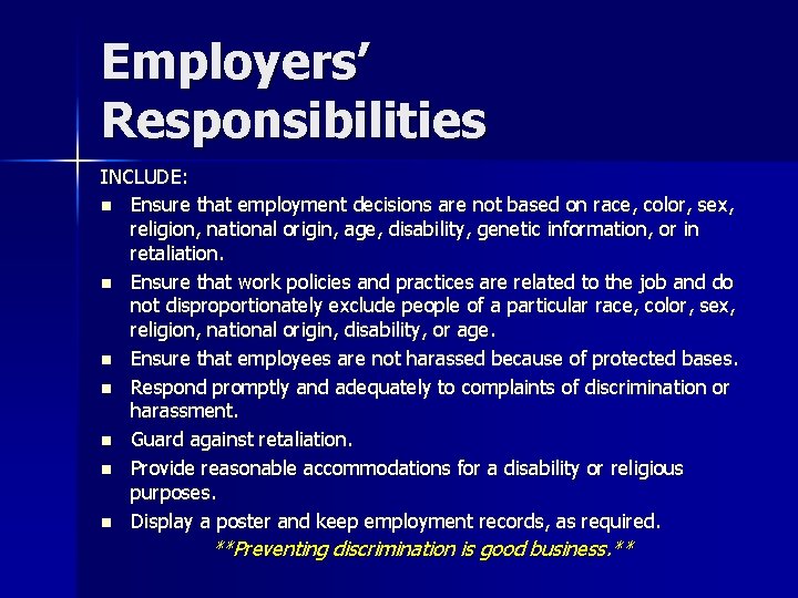 Employers’ Responsibilities INCLUDE: n Ensure that employment decisions are not based on race, color,