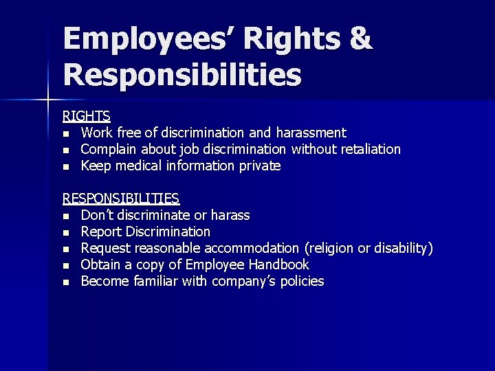 Employees’ Rights & Responsibilities RIGHTS n Work free of discrimination and harassment n Complain